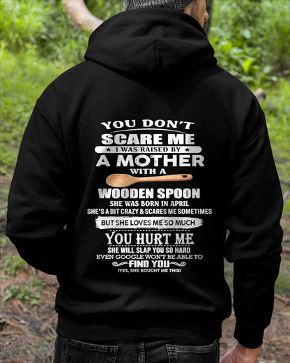 April - You Don't Scare Me I Was Raised By A Mother With A Wooden Spoon  - Gift From Mom - TLEE04 (SKU07-128-04)