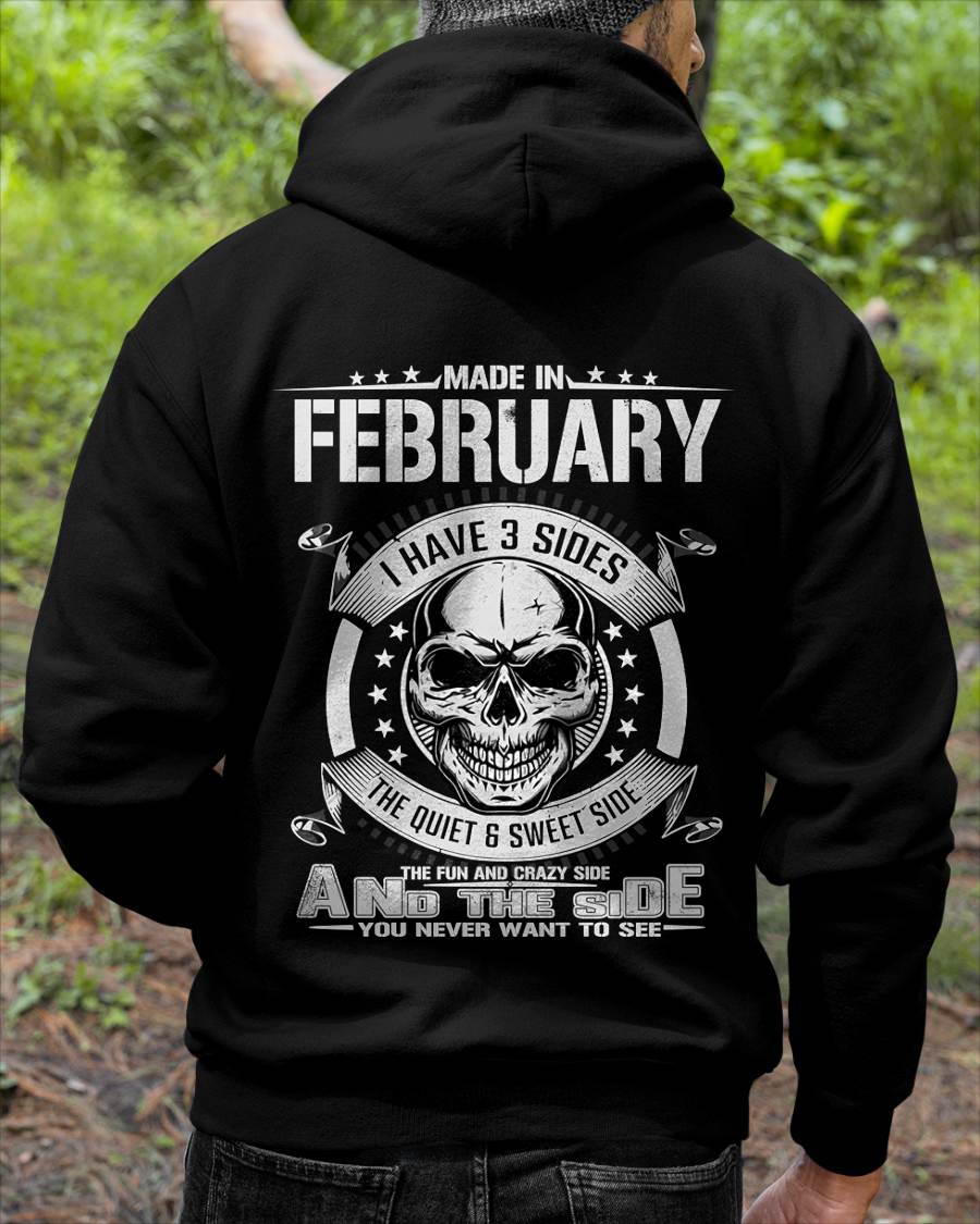Made in February - I Have 3 Sides The Quiet & Sweet Side The Fun and Crazy Side And the Side You Never Want to See - Gift For Man - TLEE02 (SKU08-65-02)