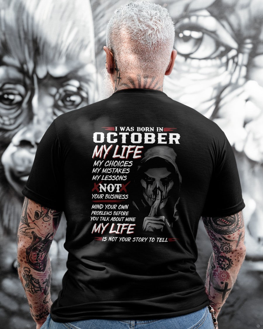 October - I Was Born In October My Life My Choices My Mistakes My Lessons - Gift For Man - TLEE10 (SKU08-36-10)