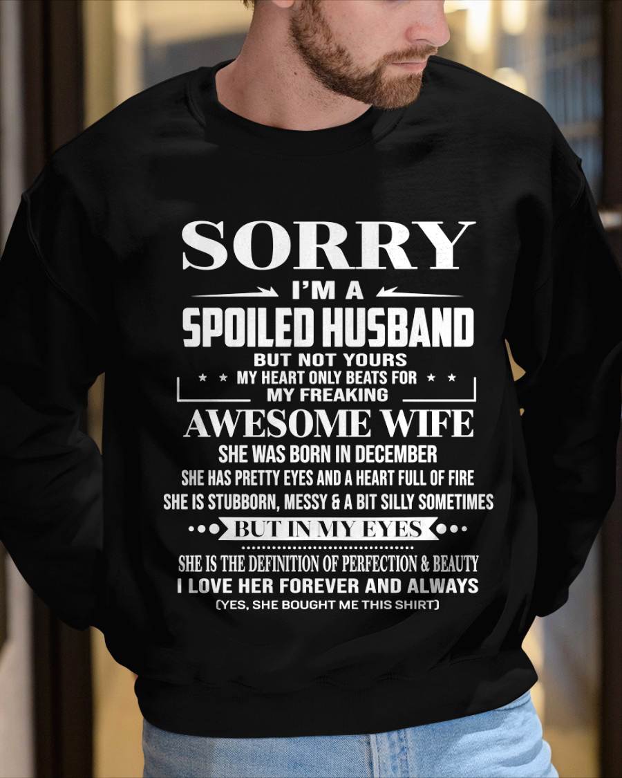 DECEMBER - SORRY I’M A SPOILED HUSBAND BUT NOT YOURS MY HEART ONLY BEATS FOR MY FREAKING AWESOME WIFE - FROM WIFE - TLEE12 (SKU12-268-12)