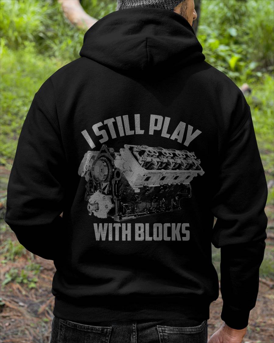 I Still Play With Blocks Racing Shirt - Gift For Mechanic - TLEE (SKUM08-D03)
