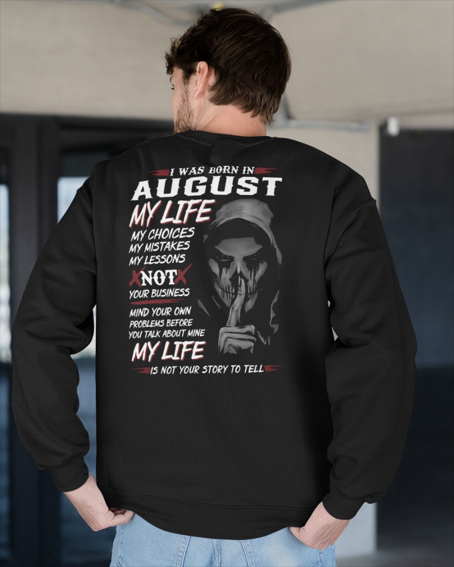 August - I Was Born In August My Life My Choices My Mistakes My Lessons - Gift For Man - TLEE08 (SKU08-36-08)