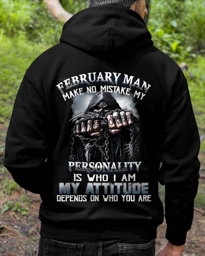 February Man Make No Mistake My Personality Is Who I Am My Attitude Depends On Who You Are - Gift For Man - TLEE02 (SKU08-83-02)