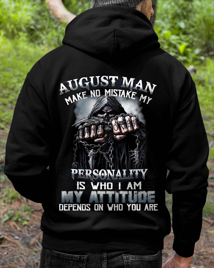 August Man Make No Mistake My Personality Is Who I Am My Attitude Depends On Who You Are - Gift For Man - TLEE08 (SKU08-83-08)