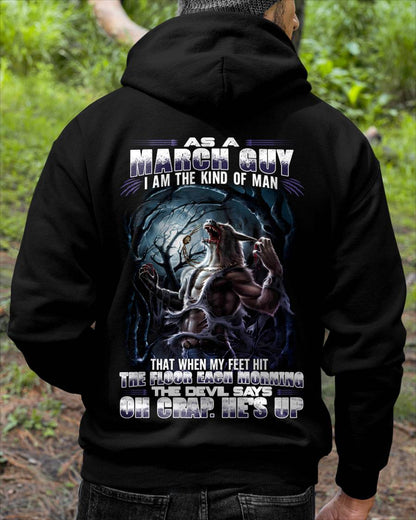 March - "As A March Guy I Am The Kind Of Man That When My Feet Hit The Floor Each Morning The Devil Says Oh Crap. He’s Up" - Gift For Man - TLEE03 (SKU08-80-03)