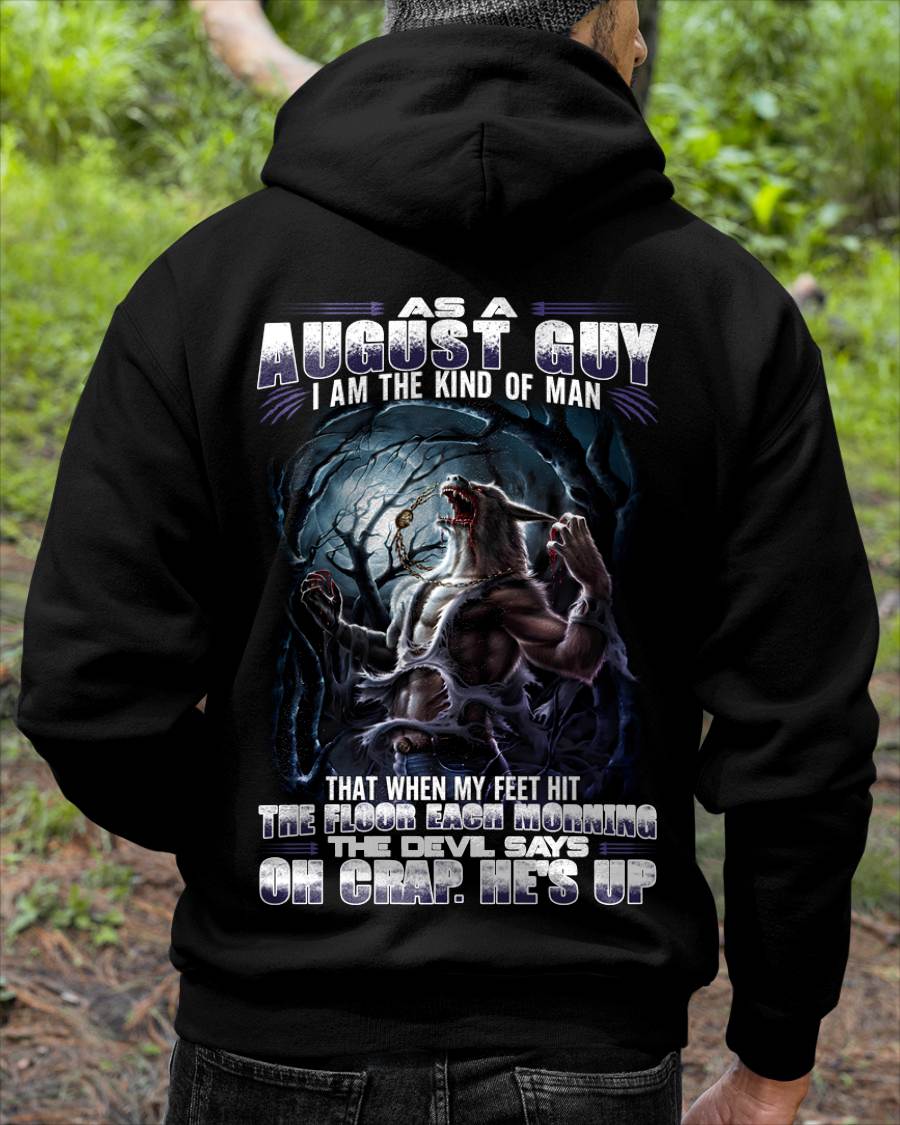 August - "As A August Guy I Am The Kind Of Man That When My Feet Hit The Floor Each Morning The Devil Says Oh Crap. He’s Up" - Gift For Man - TLEE08 (SKU08-80-08)