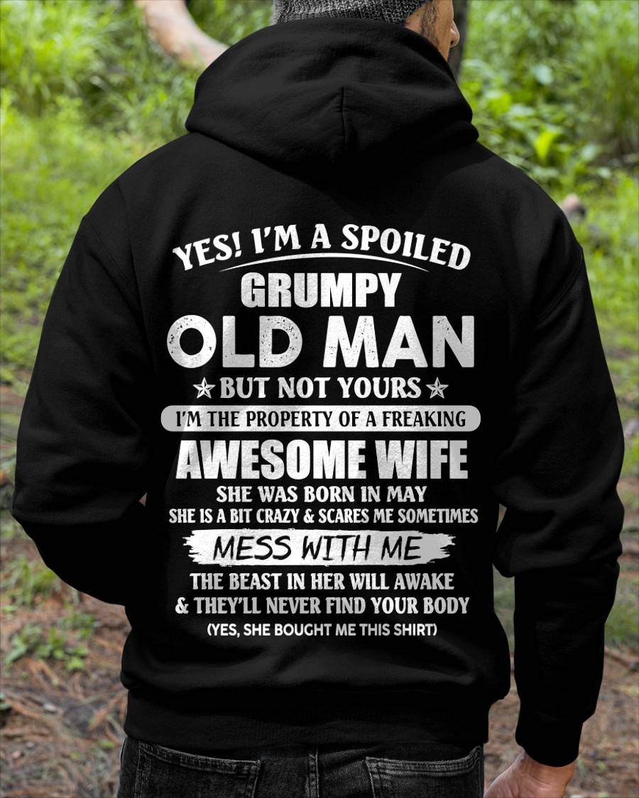 May - Yes! I'm A Spoiled Grumpy Old Man But Not Yours I'm The Property Of A Freaking Awesome Wife - Gift From Wife - TLEE05 (SKU06-68-05)