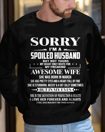 MARCH - SORRY I’M A SPOILED HUSBAND BUT NOT YOURS MY HEART ONLY BEATS FOR MY FREAKING AWESOME WIFE - FROM WIFE - TLEE03 (SKU12-268-03)