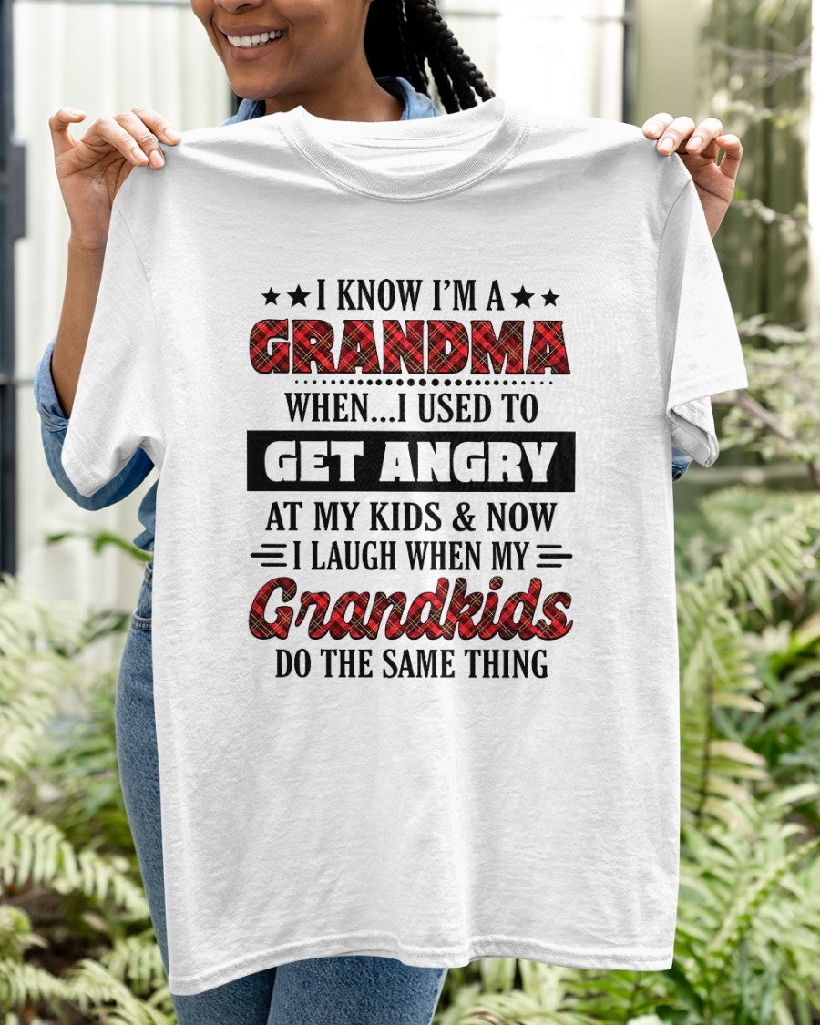 KNOW I'M A GRANDMA WHEN... I USED TO GET ANGRY AT MY KIDS & NOW I LAUGH WHEN MY GRANDKIDS DO THE SAME THING - from grandma TLEE00 (SKU07-111)
