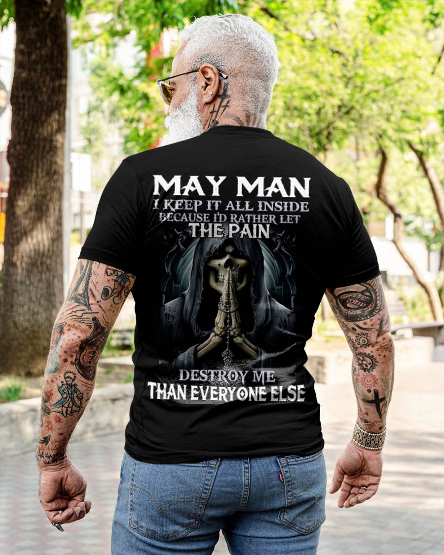 May - I Keep It All Inside Because I'd Rather Let The Pain Destroy Me Than Everyone Else - Gift For Man - TLEE05 (SKU08-81-05)