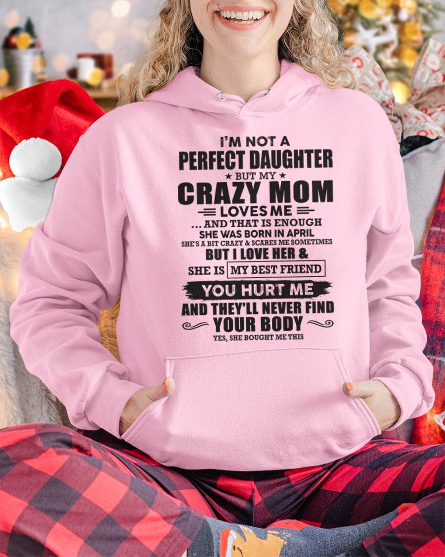 April - I'm Not A Perfect Daughter But My Crazy Mom Loves Me And That Is Enough - Gift for Daughter From Mom - TLEE04 (SKU07-57-04)