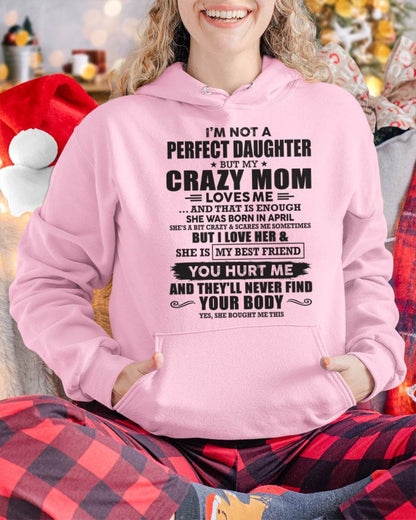 April - I'm Not A Perfect Daughter But My Crazy Mom Loves Me And That Is Enough - Gift for Daughter From Mom - TLEE04 (SKU07-57-04)