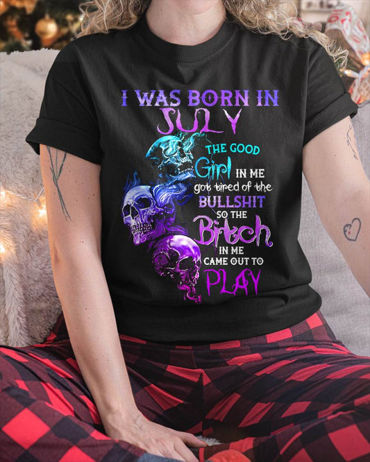 JULY - THE GOOD GIRL IS GONE – THE REAL ONE JUST SHOWED UP - FOR WOMEN - TLEE07 (SKU10-33-07)