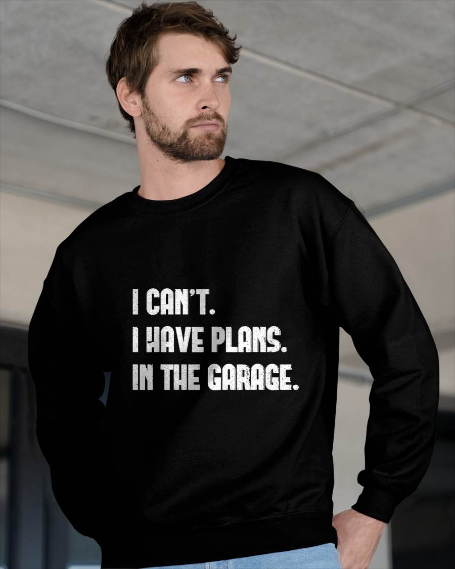 I Can’t. I Have Plans. In The Garage. - Gift For Mechanic - TLEE (SKUM08-D02)