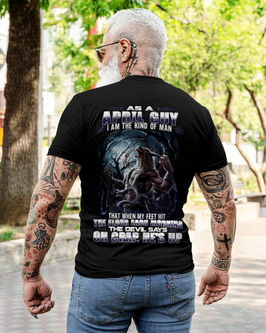April - "As A April Guy I Am The Kind Of Man That When My Feet Hit The Floor Each Morning The Devil Says Oh Crap. He’s Up" - Gift For Man - TLEE04 (SKU08-80-04)