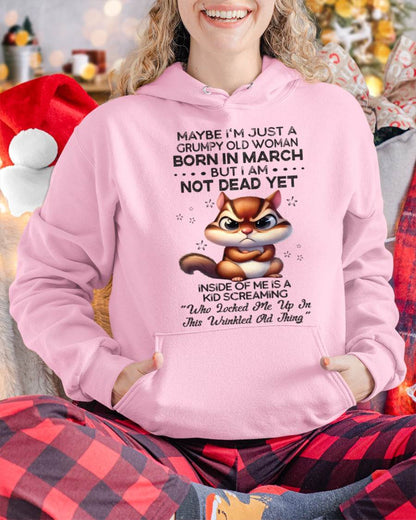 March - Maybe I’m Just A Grumpy Old Woman Born In March But I Am Not Dead Yet - Gift For Women - TLEE03 (SKU09-22-03)