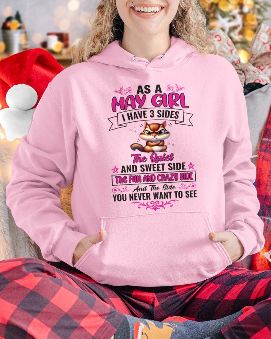 MAY - AS A MAY GIRL I HAVE 3 SIDES THE QUIET AND SWEET SIDE THE FUN AND CRAZY SIDE AND THE SIDE YOU NEVER WANT TO SEE - FOR WOMEN - TLEE05 (SKU09-37-05)