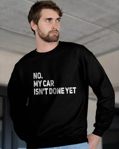 No. My Car Isn’t Done Yet - Gift For Mechanic - TLEE (SKUM08-D07)