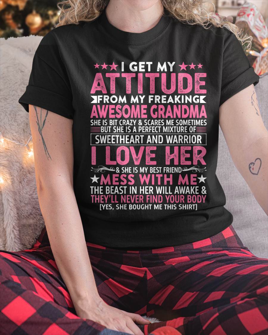 I GET MY ATTITUDE FROM MY FREAKING AWESOME GRANDMA - FROM GRANDMA - TLEE00 (SKU07-163-00)