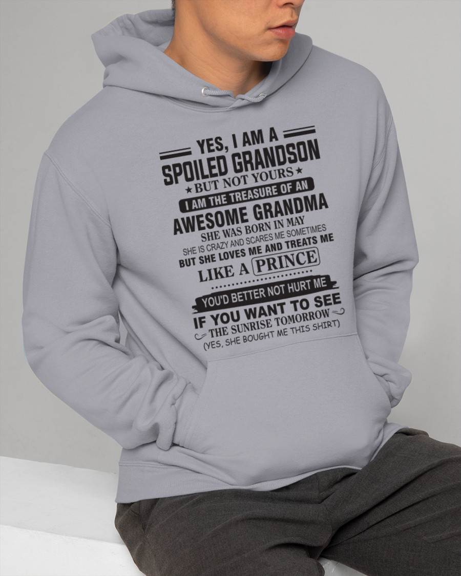 MAY - YES, I AM A SPOILED GRANDSON BUT NOT YOURS I AM THE TREASURE OF AN AWESOME GRANDMA - FROM GRANDMA - TLEE05 (SKU10-57-05)