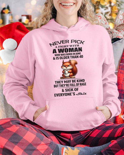 JUNE - NEVER PICK A FIGHT WITH A WOMAN WHO WAS BORN IN JUNE & IS OLDER THAN 40 - FOR WOMEN - TLEE06 (SKU09-129-06)