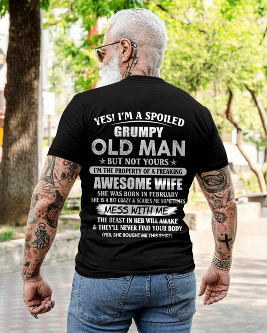 February - Yes! I'm A Spoiled Grumpy Old Man But Not Yours I'm The Property Of A Freaking Awesome Wife - Gift From Wife - TLEE02 (SKU06-68-02)