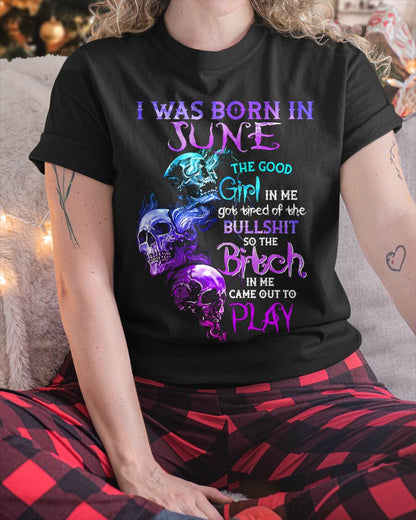 JUNE - THE GOOD GIRL IS GONE – THE REAL ONE JUST SHOWED UP - FOR WOMEN - TLEE06 (SKU10-33-06)