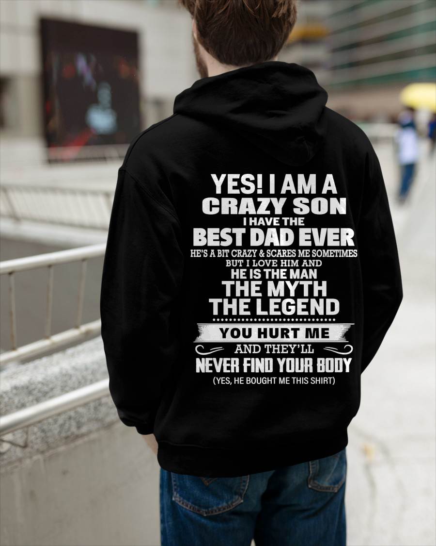 Yes! I Am A Crazy Son I Have The Best Dad Ever - Gift From Dad - TLEE00 (SKU09-27-00)