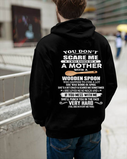April - You Don't Scare Me I Was Raised By A Mother With A Wooden Spoon  - Gift From Mom - TLEE04 (SKU07-125-04)