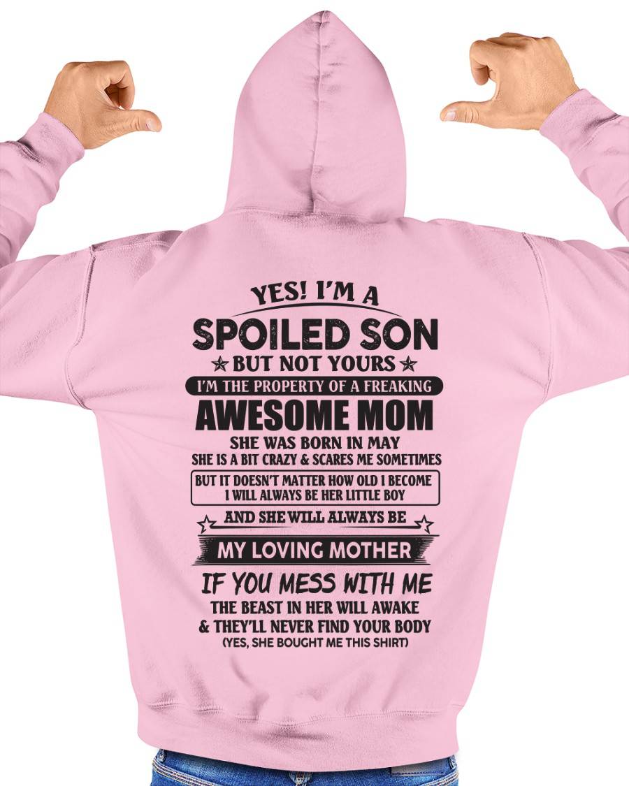 May - Yes I'm A Spoiled Son But Not Yours I'm The Property Of A Freaking Awesome Mom - Gift From Mom - TLEE05 (SKU07-147-05)