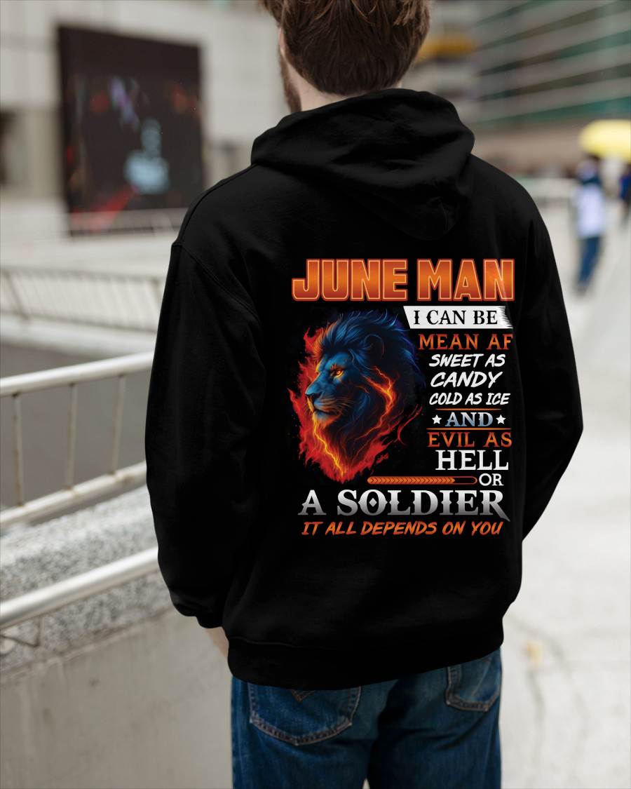 JUNE MAN I CAN BE MEAN AF SWEET AS CANDY COLD AS ICE AND EVIL AS HELL OR A SOLDIER IT ALL DEPENDS ON YOU - GIFT FOR MAN - TLEE06 (SKU10-31-06)