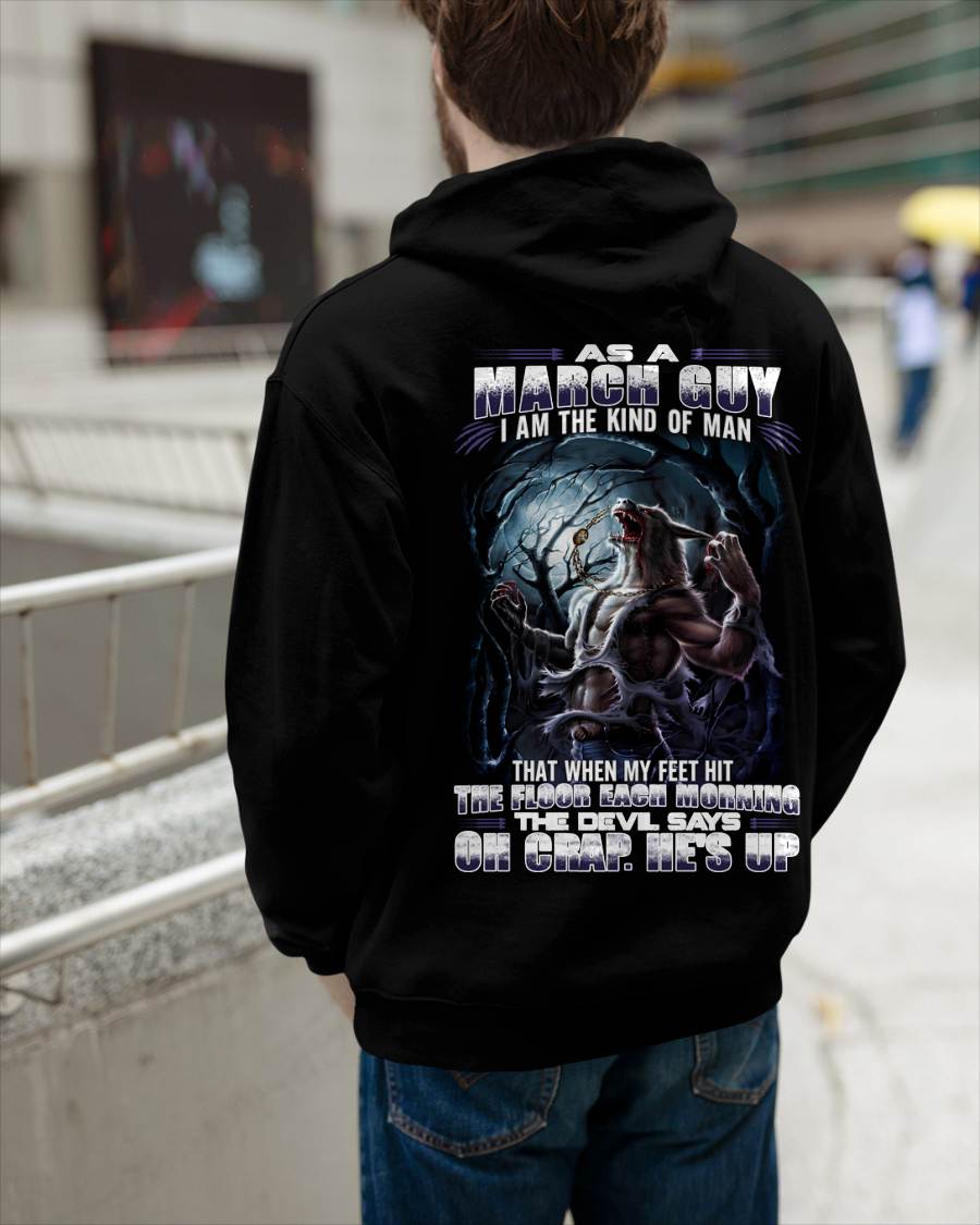 March - "As A March Guy I Am The Kind Of Man That When My Feet Hit The Floor Each Morning The Devil Says Oh Crap. He’s Up" - Gift For Man - TLEE03 (SKU08-80-03)