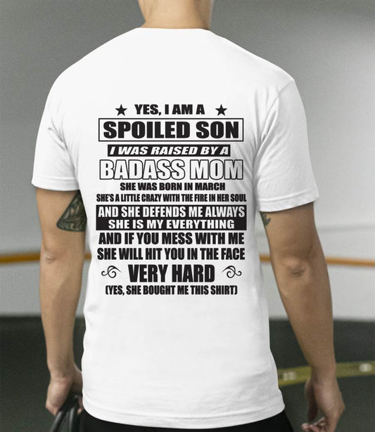 MARCH - YES, I AM A SPOILED SON I WAS RAISED BY A BADASS MOM - FROM MOM - TLEE03 (SKU09-100-03)