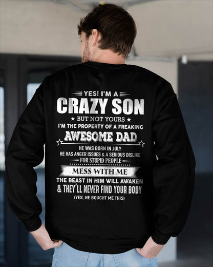 July - Yes I'm A Crazy Son But Not Yours I'm The Property Of A Freaking Awesome - Gift From Dad - TLEE07 (SKU07-52-07)