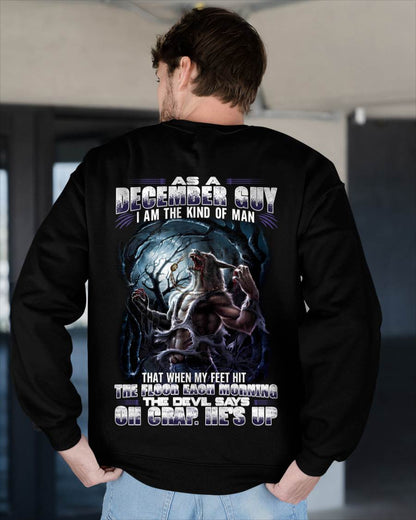 December - "As A December Guy I Am The Kind Of Man That When My Feet Hit The Floor Each Morning The Devil Says Oh Crap. He’s Up" - Gift For Man - TLEE12 (SKU08-80-12)