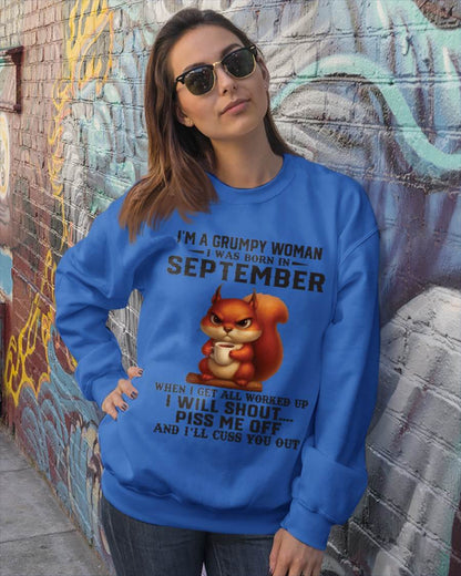 SEPTEMBER - I'M A GRUMPY WOMAN WHEN I GET ALL WORKED UP I WILL SHOUT PISS ME OFF AND I’LL CUSS YOU OUT - FOR WOMEN - TLEE09 (SKU09-93-09)