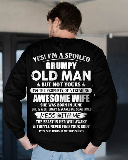 June - Yes! I'm A Spoiled Grumpy Old Man But Not Yours I'm The Property Of A Freaking Awesome Wife - Gift From Wife - TLEE06 (SKU06-68-06)
