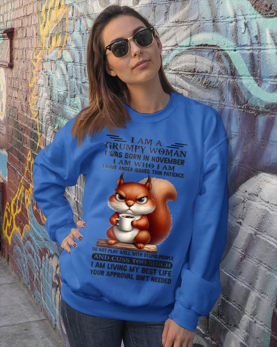 November - I Am A Grumpy Woman I Was Born In January I Am Who I Am - Gift For Women - TLEE11 (SKU09-07-11)