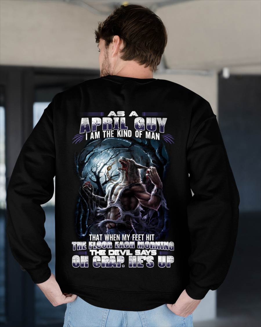 April - "As A April Guy I Am The Kind Of Man That When My Feet Hit The Floor Each Morning The Devil Says Oh Crap. He’s Up" - Gift For Man - TLEE04 (SKU08-80-04)