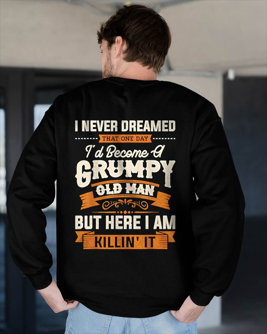 I Never Dreamed That One Day I'd Become A Grumpy - Gift For Man - TLEE00 (SKU07-78)