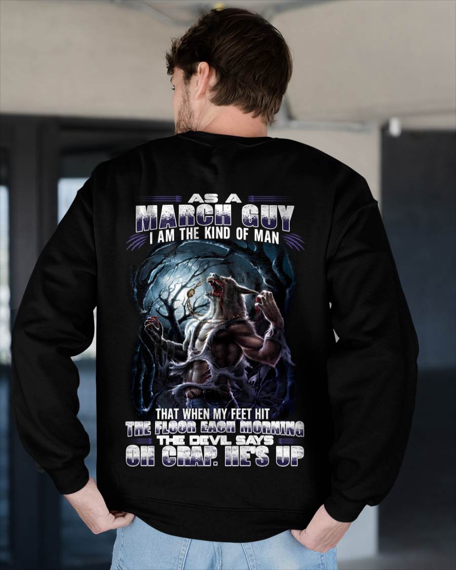 March - "As A March Guy I Am The Kind Of Man That When My Feet Hit The Floor Each Morning The Devil Says Oh Crap. He’s Up" - Gift For Man - TLEE03 (SKU08-80-03)