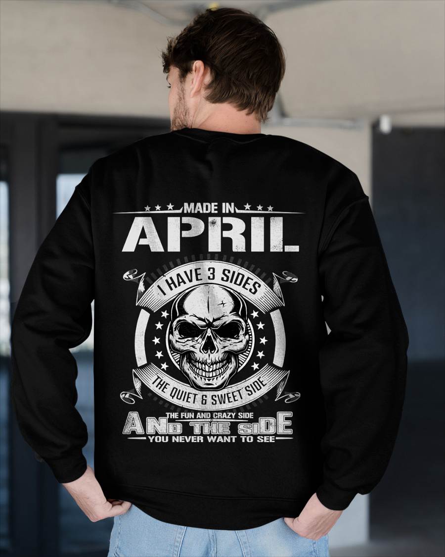 Made in April - I Have 3 Sides The Quiet & Sweet Side The Fun and Crazy Side And the Side You Never Want to See - Gift For Man - TLEE04 (SKU08-65-04)