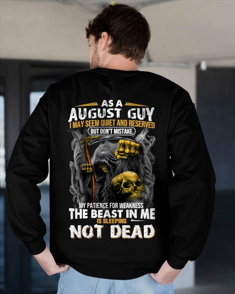 August - As A August Guy I May Seem Quiet And Reserved - Gift For Man - TLEE08 (SKU08-82-08)