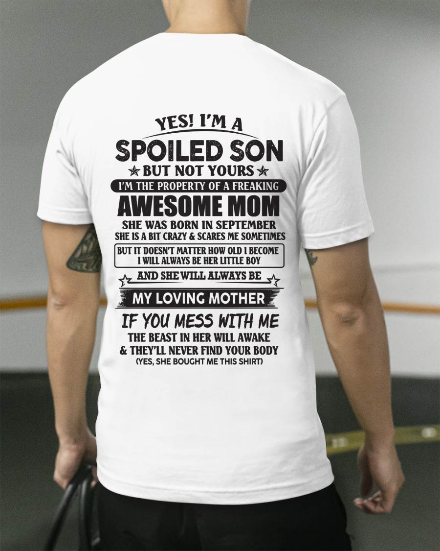 September - Yes I'm A Spoiled Son But Not Yours I'm The Property Of A Freaking Awesome Mom - Gift From Mom - TLEE09 (SKU07-147-09)