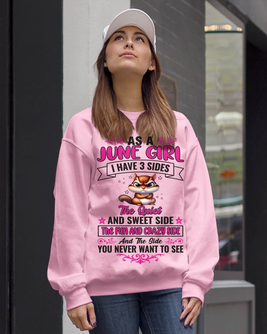 JUNE - AS A JUNE GIRL I HAVE 3 SIDES THE QUIET AND SWEET SIDE THE FUN AND CRAZY SIDE AND THE SIDE YOU NEVER WANT TO SEE - FOR WOMEN - TLEE06 (SKU09-37-06)