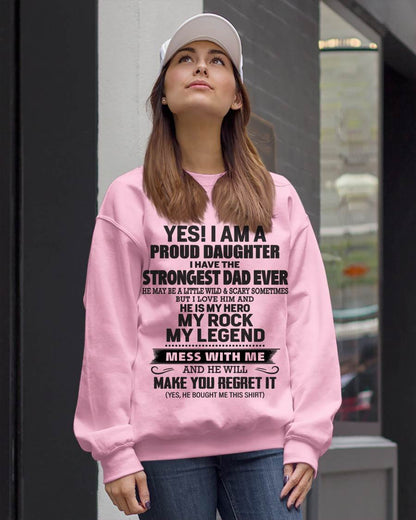 Yes! I Am A Proud Daughter I Have The Strongest Dad Ever - Gift From Dad - TLEE00 (SKU09-42-00)
