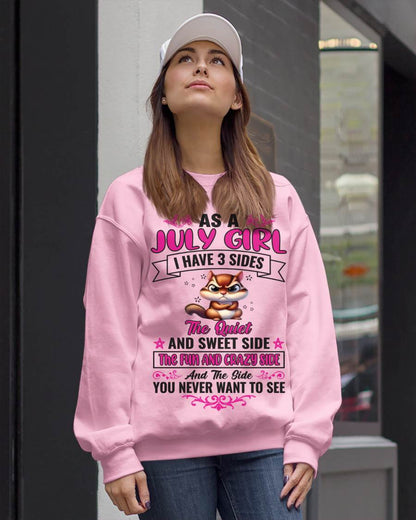 JULY - AS A JULY GIRL I HAVE 3 SIDES THE QUIET AND SWEET SIDE THE FUN AND CRAZY SIDE AND THE SIDE YOU NEVER WANT TO SEE - FOR WOMEN - TLEE07 (SKU09-37-07)