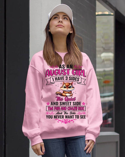 AUGUST - AS A AUGUST GIRL I HAVE 3 SIDES THE QUIET AND SWEET SIDE THE FUN AND CRAZY SIDE AND THE SIDE YOU NEVER WANT TO SEE - FOR WOMEN - TLEE08 (SKU09-37-08)