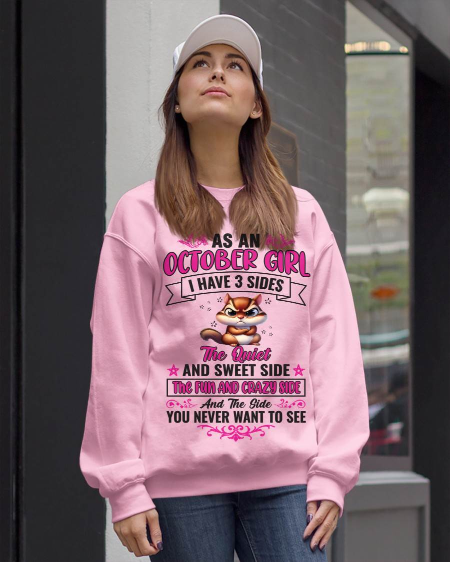 OCTOBER - AS A OCTOBER GIRL I HAVE 3 SIDES THE QUIET AND SWEET SIDE THE FUN AND CRAZY SIDE AND THE SIDE YOU NEVER WANT TO SEE - FOR WOMEN - TLEE10 (SKU09-37-10)