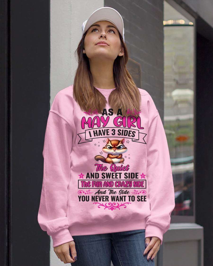 MAY - AS A MAY GIRL I HAVE 3 SIDES THE QUIET AND SWEET SIDE THE FUN AND CRAZY SIDE AND THE SIDE YOU NEVER WANT TO SEE - FOR WOMEN - TLEE05 (SKU09-37-05)